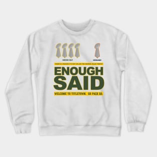 ENOUGH SAID Crewneck Sweatshirt